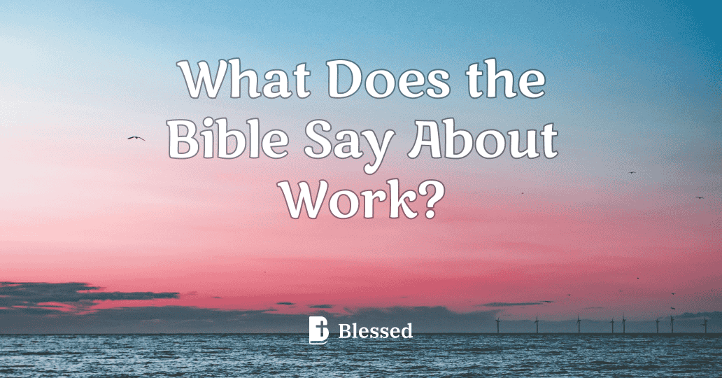 What Does the Bible Say About Work?