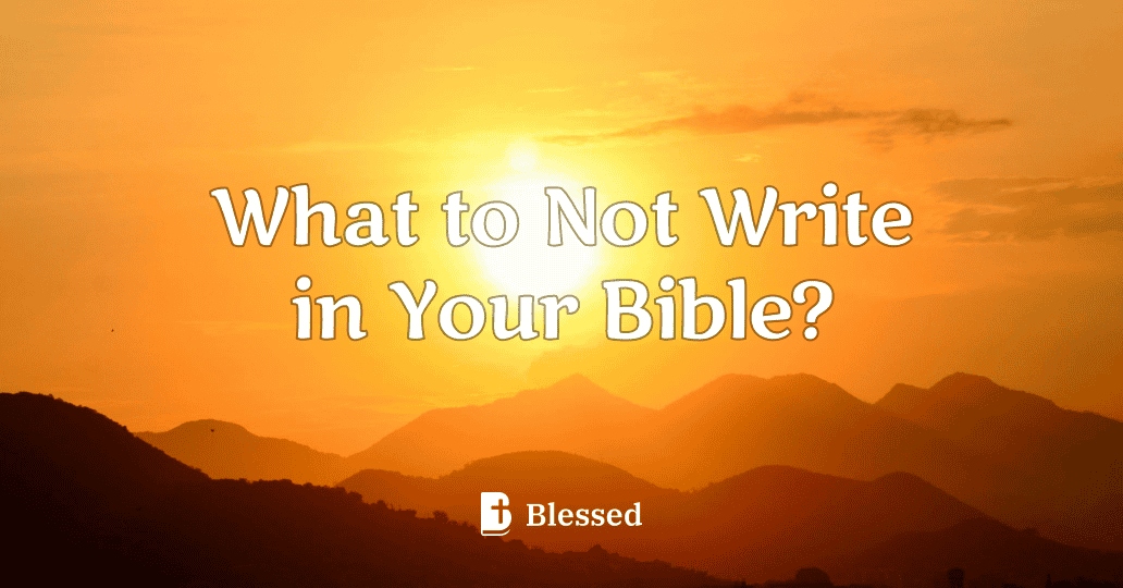 What to Not Write in Your Bible?