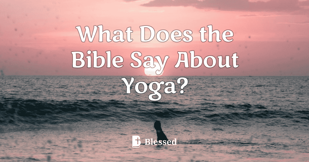What Does the Bible Say About Yoga?