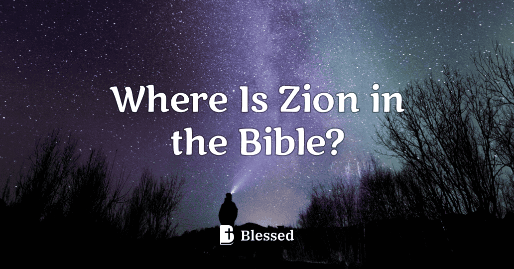 Where Is Zion in the Bible?