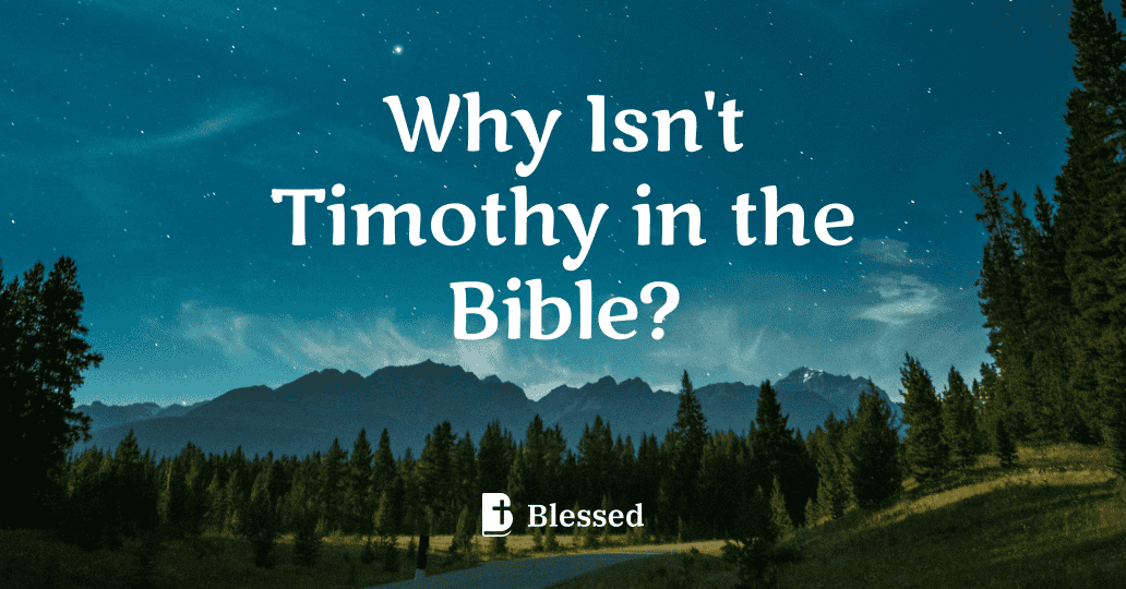 Why Isn't Timothy in the Bible?