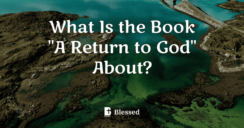 What Is the Book "A Return to God" About?