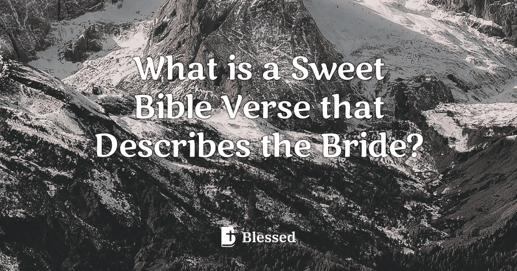 What is a Sweet Bible Verse that Describes the Bride?