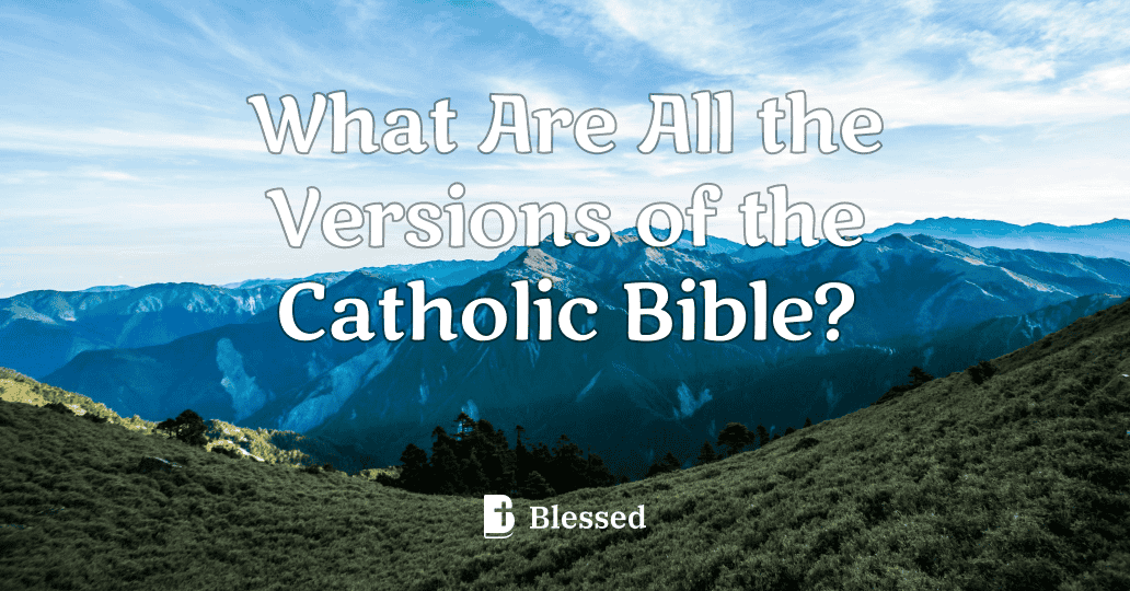 What Are All the Versions of the Catholic Bible?