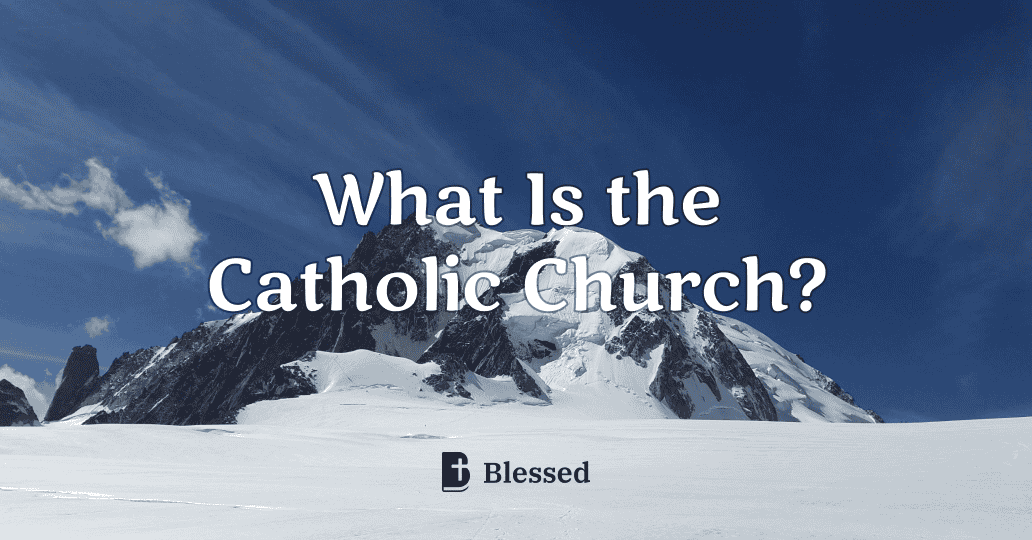 What Is the Catholic Church?