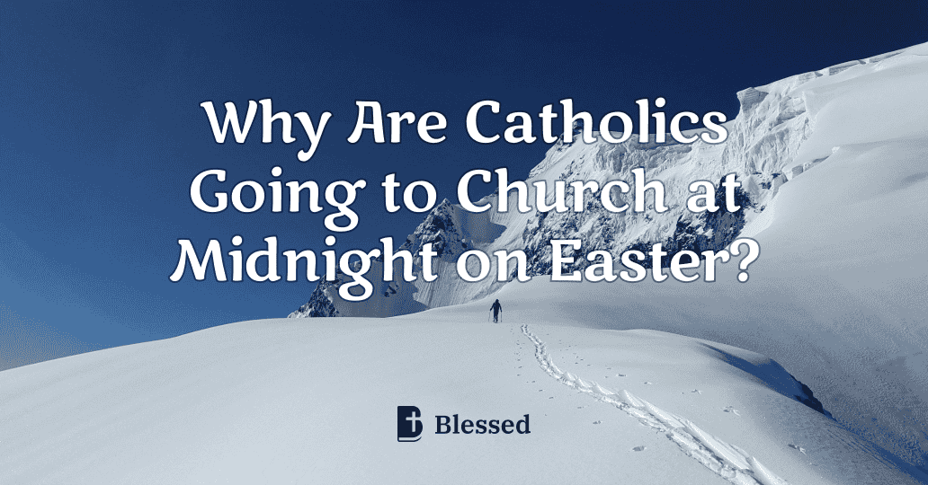 Why Are Catholics Going to Church at Midnight on Easter?