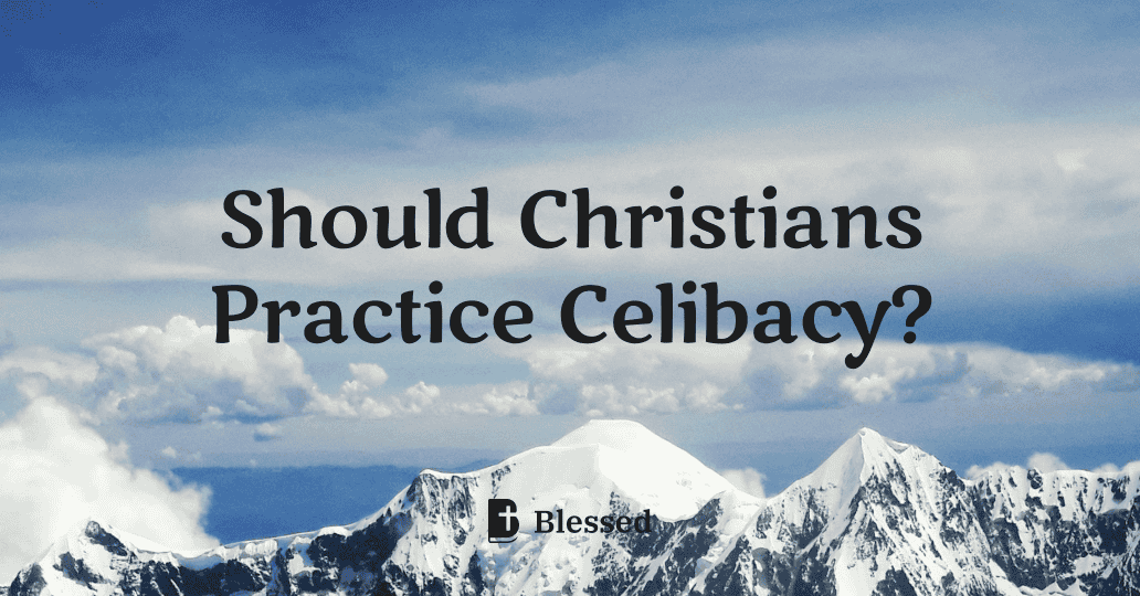 Should Christians Practice Celibacy?