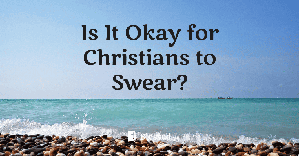 Is It Okay for Christians to Swear?