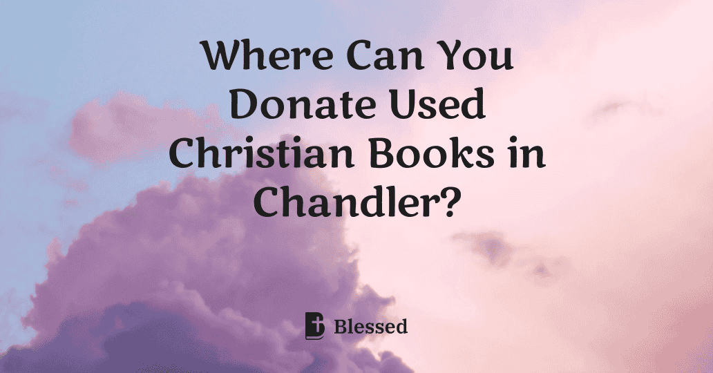 Where Can You Donate Used Christian Books in Chandler?