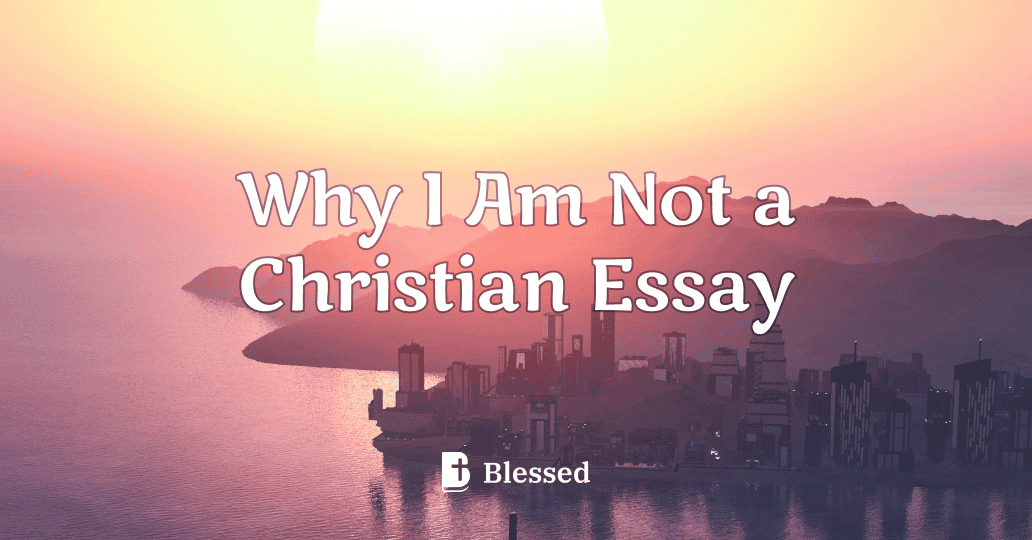 Why I Am Not a Christian Essay