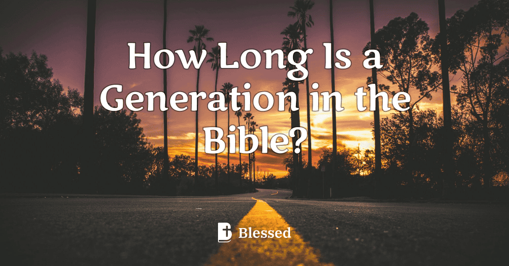 How Long Is a Generation in the Bible?