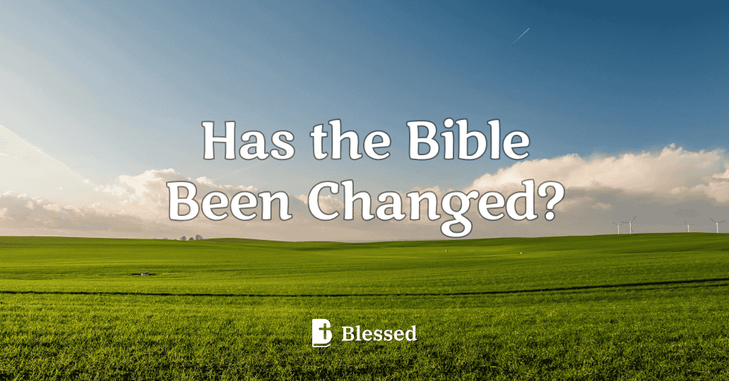 Has the Bible Been Changed?