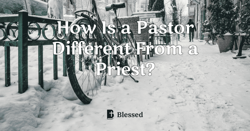 How Is a Pastor Different From a Priest?