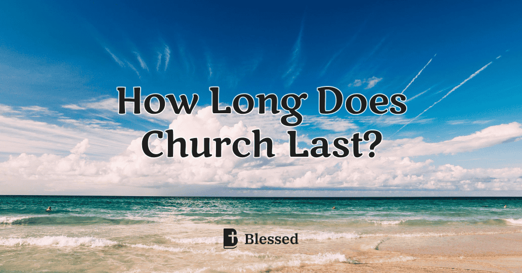 How Long Does Church Last?