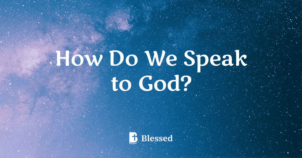How Do We Speak to God?