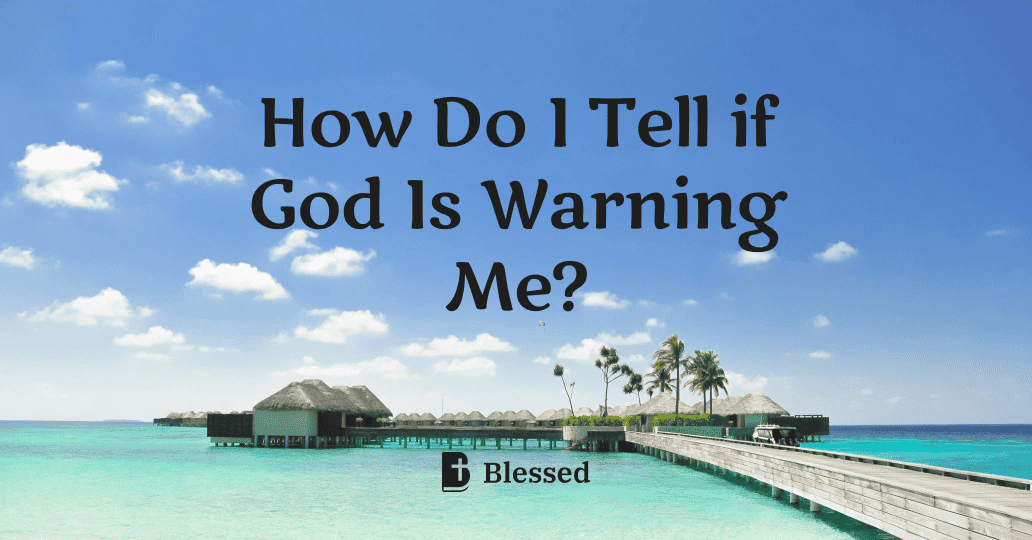 How Do I Tell if God Is Warning Me?