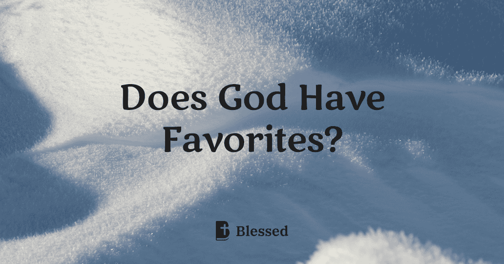 Does God Have Favorites?