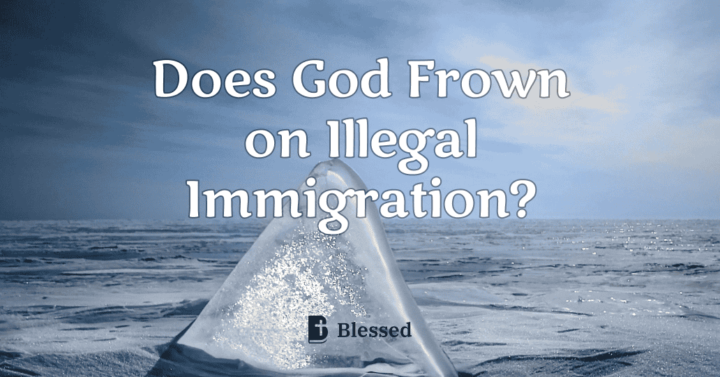 Does God Frown on Illegal Immigration?