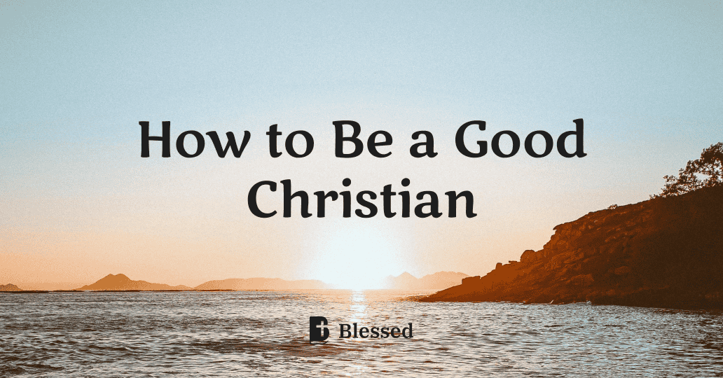 How to Be a Good Christian