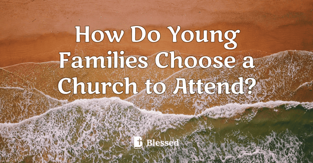 How Do Young Families Choose a Church to Attend?