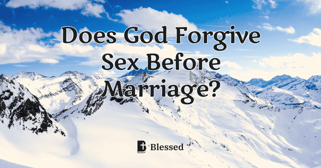 Does God Forgive Sex Before Marriage?