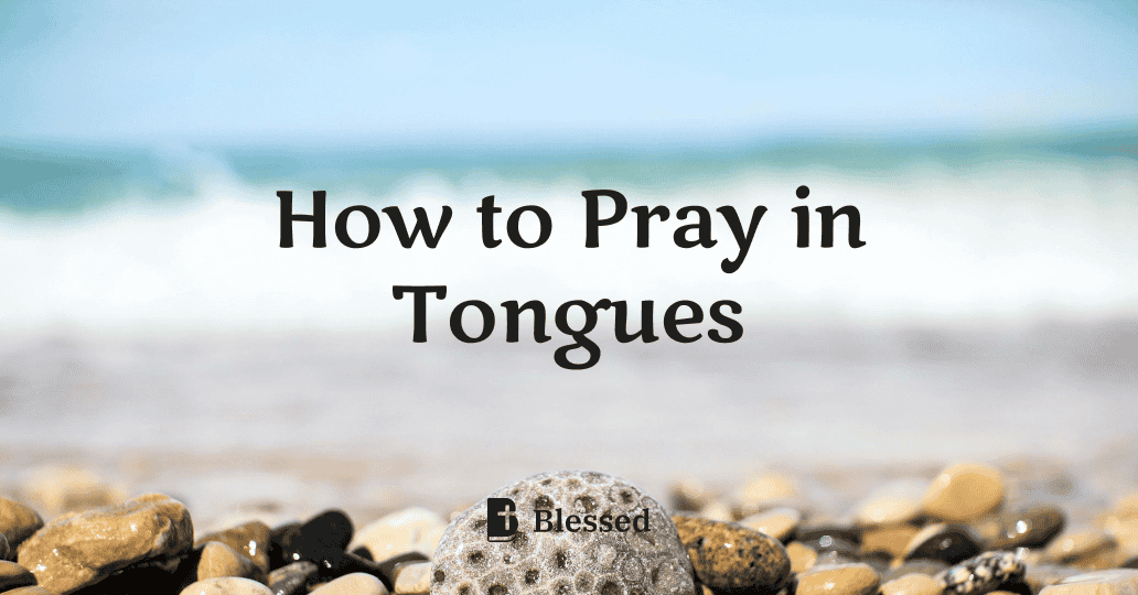 How to Pray in Tongues