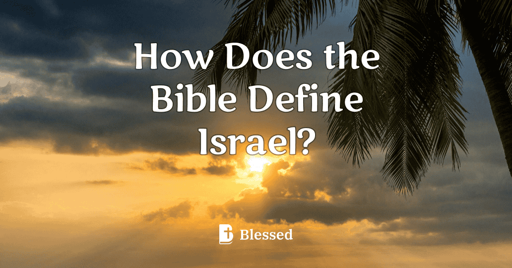 How Does the Bible Define Israel?