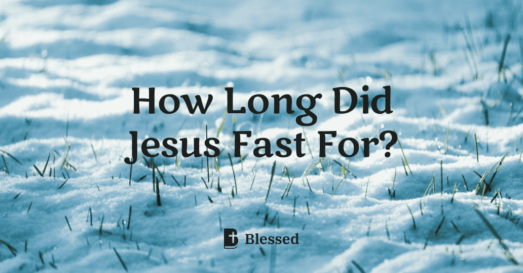 How Long Did Jesus Fast For?