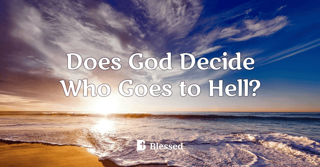 Does God Decide Who Goes to Hell?
