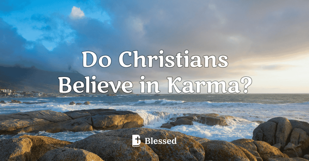 Do Christians Believe in Karma?