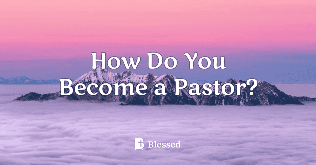 How Do You Become a Pastor?