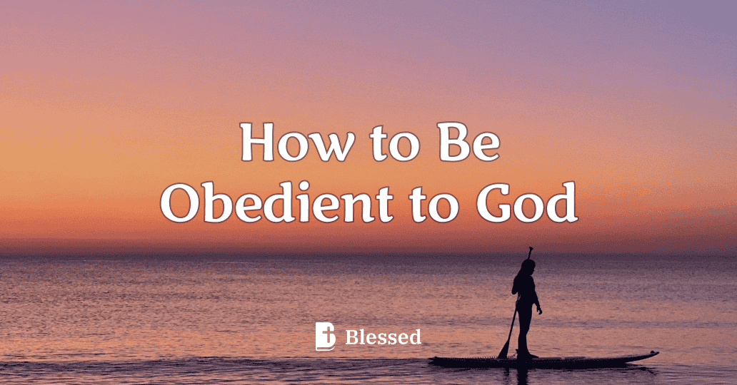 How to Be Obedient to God