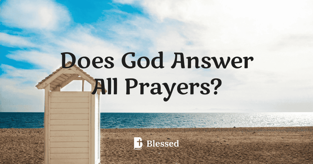 Does God Answer All Prayers?