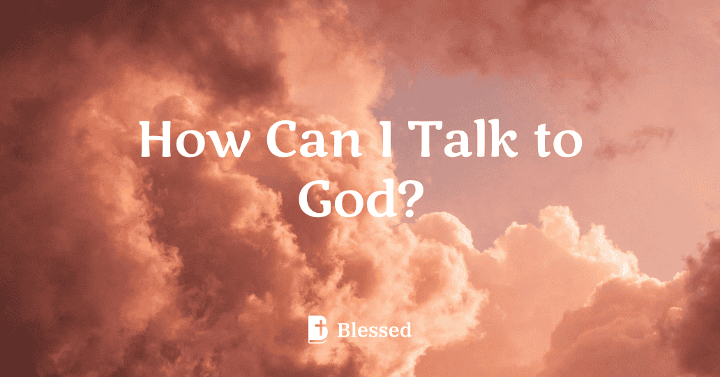 How Can I Talk to God?