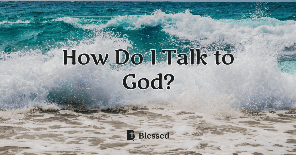 How Do I Talk to God?
