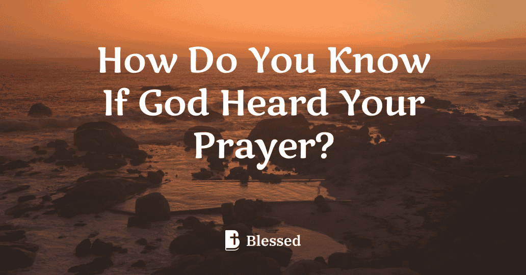 How Do You Know If God Heard Your Prayer?