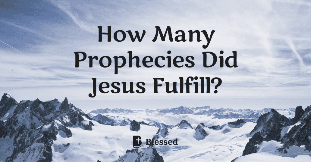 How Many Prophecies Did Jesus Fulfill?