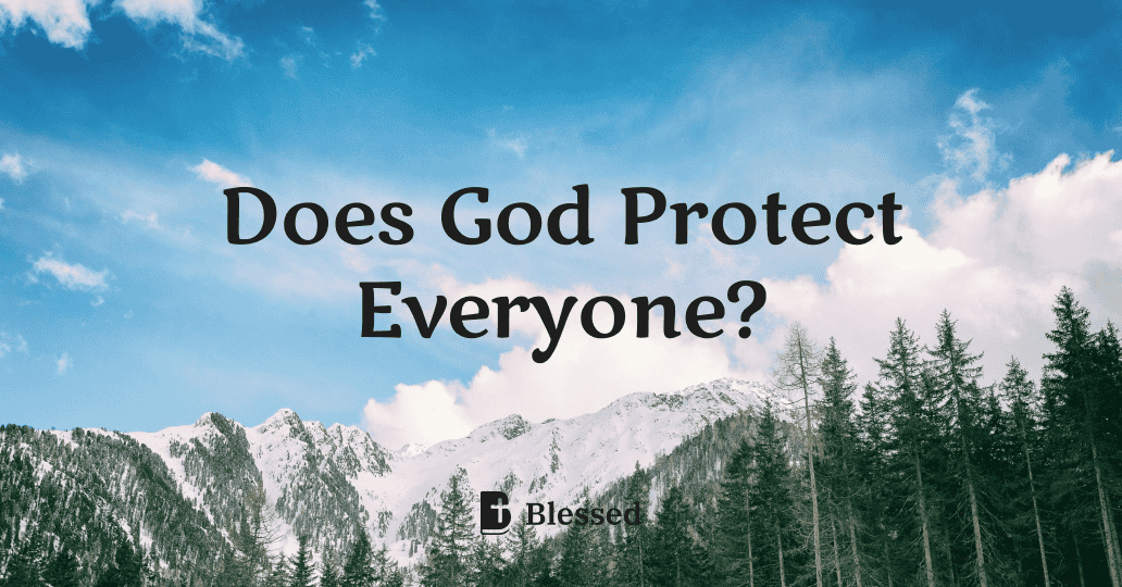 Does God Protect Everyone?