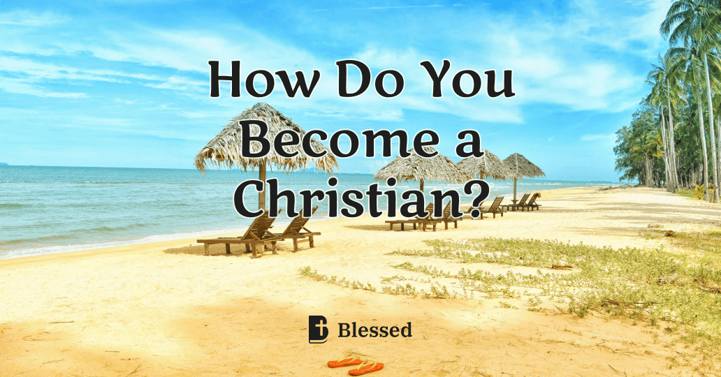 How Do You Become a Christian?