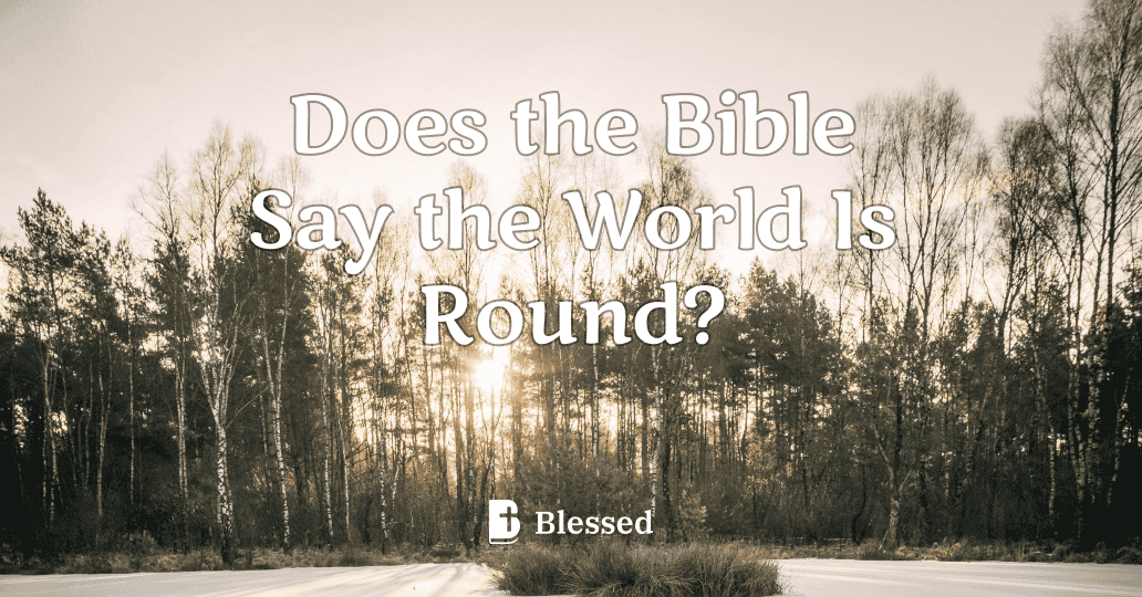 Does the Bible Say the World Is Round?