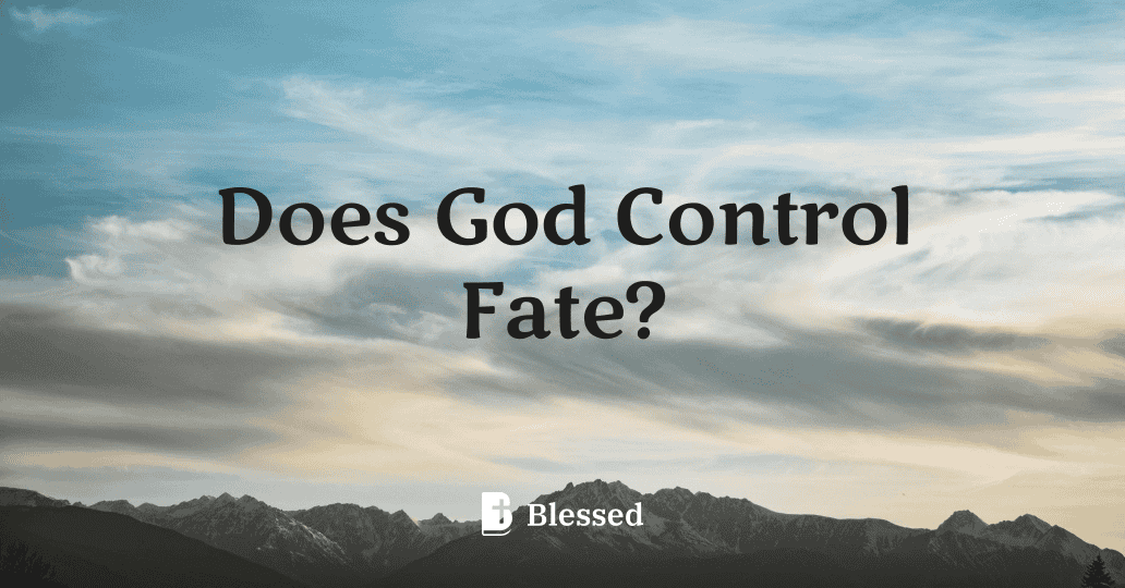 Does God Control Fate?