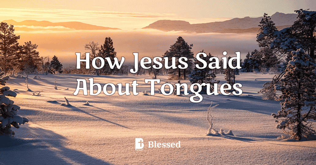 How Jesus Said About Tongues
