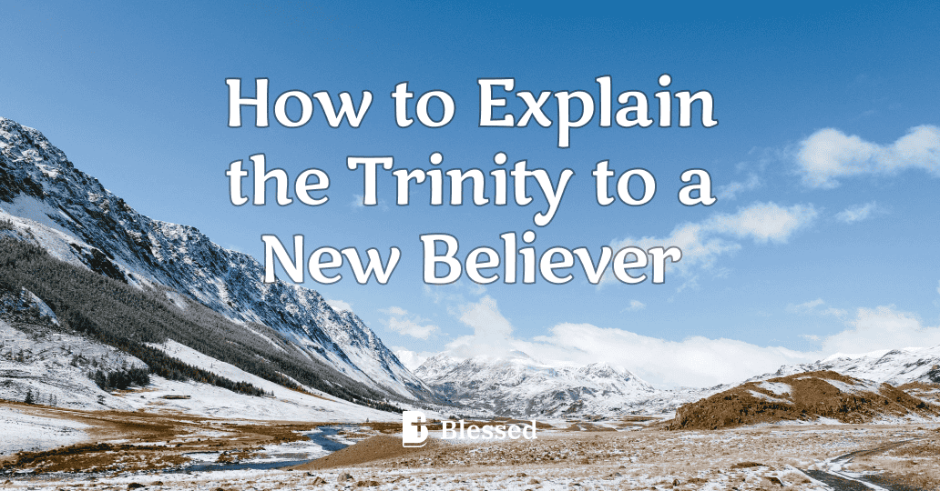 How to Explain the Trinity to a New Believer