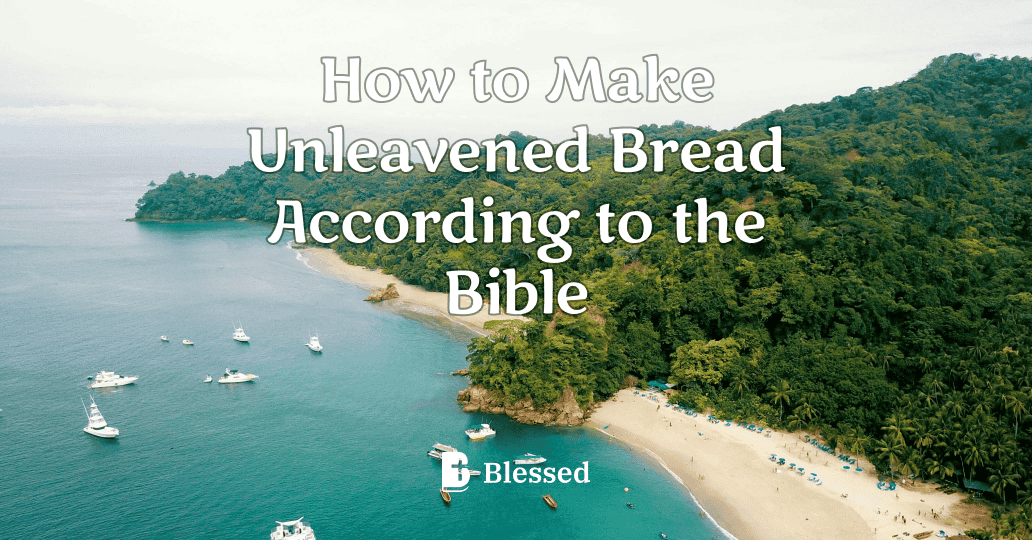 How to Make Unleavened Bread According to the Bible