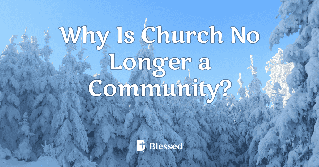 Why Is Church No Longer a Community?
