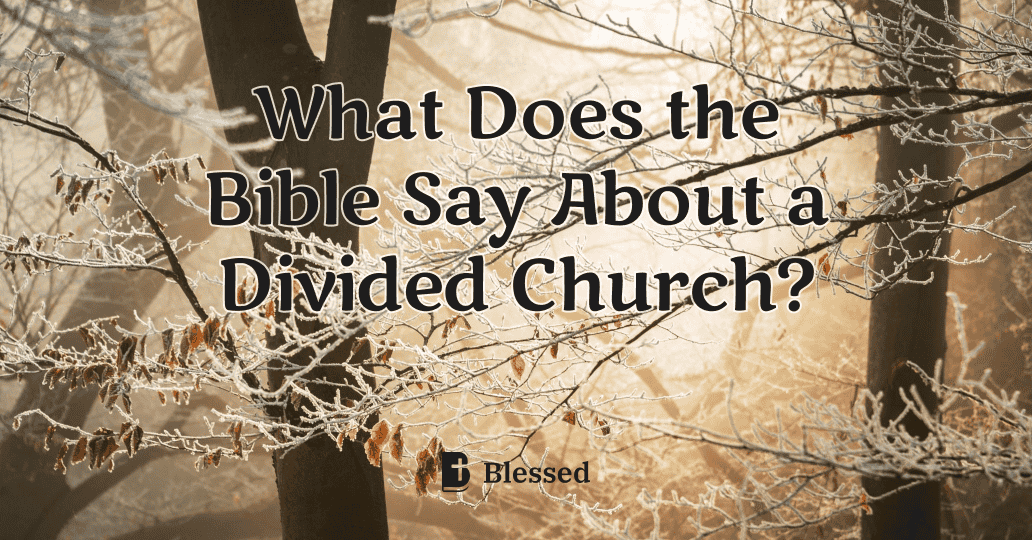 What Does the Bible Say About a Divided Church?