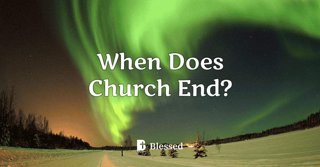 When Does Church End?