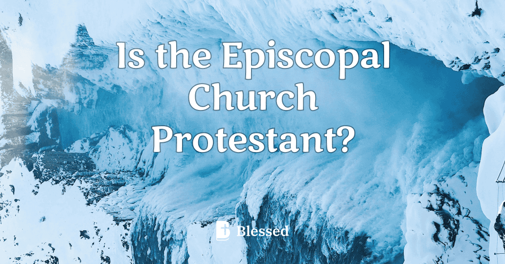 Is the Episcopal Church Protestant?