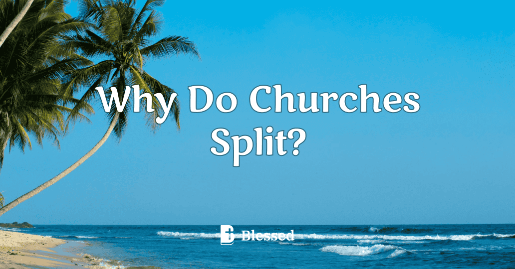 Why Do Churches Split?