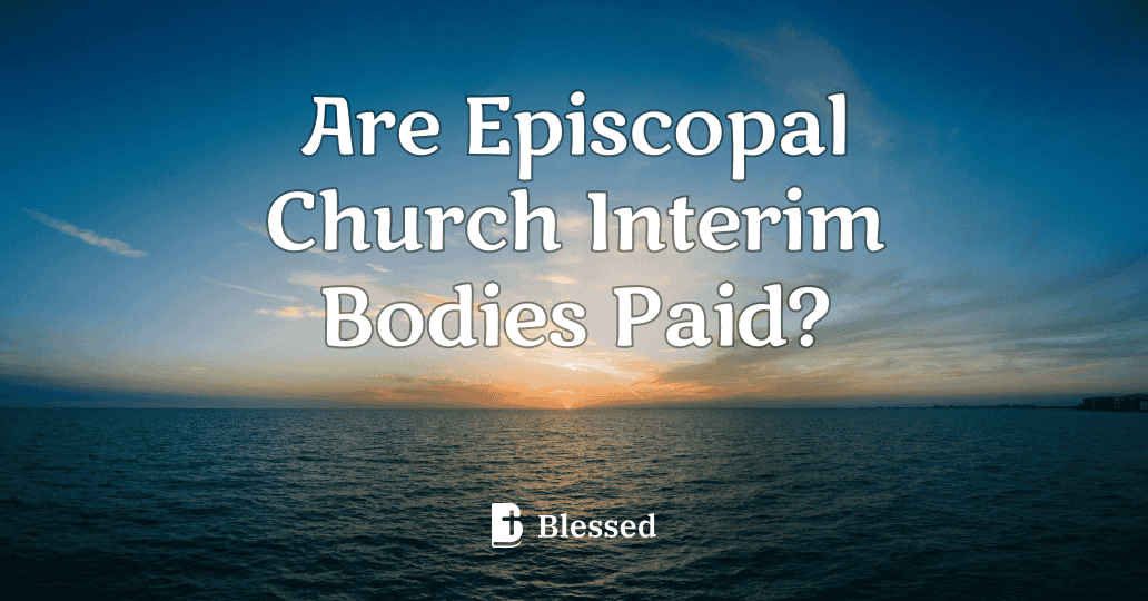 Are Episcopal Church Interim Bodies Paid?